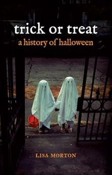Trick or Treat: A History of Halloween by [Morton, Lisa]