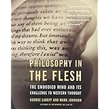 Philosophy in the Flesh: the Embodied Mind & its Challenge to Western Thought