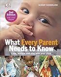 What Every Parent Needs To Know: Love, nuture and play with your child