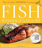 Fish Without a Doubt: The Cook's Essential Companion