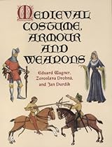 Medieval Costume; Armour and Weapons (Dover Fashion and Costumes)