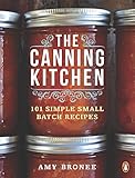 The Canning Kitchen: 101 Simple Small Batch Recipes