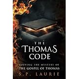 The Thomas Code: Solving the mystery of the Gospel of Thomas