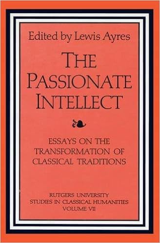 Amazon Com The Passionate Intellect Essays On The Transformation Of Classical Traditions Presented To Professor I G Kidd Rutgers University Studies In Classical Humanities 9781560002109 Ayres Lewis Books
