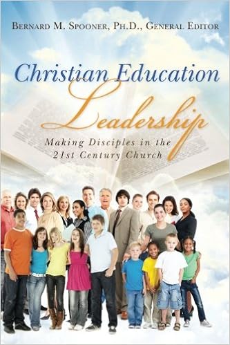 Christian Education Leadership Making Disciples In The 21st Century Church Spooner Ph D Bernard M Morris D Min Judy Newman M A Barbara Powell Ph D Doug Norvell Ph D Walter H Pounds Ph D Bayne B Rose