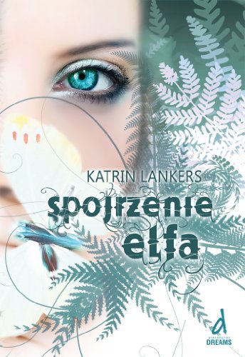 Spojrzenie elfa by Lankers Katrin (2012-01-07)