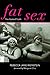 Fat Sex: The Naked Truth (Fat Books)