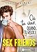 Sex Friends - Où tu veux, quand tu veux ! (French Edition) by Louise Valmont