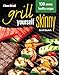 Char-Broil's Grill Yourself Skinny (Creative Homeowner) 130 Delicious Grilling Recipes from Breakfast Pizza to Rack of Lamb, with Calories, Protein, Fat and Other Nutritional Facts for Each Recipe by Heidi Skolnik, Grilling