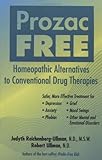 Prozac-Free: Homeopathic Remedies to Conventional Drug Therapies