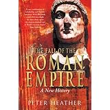 The Fall of the Roman Empire: A New History