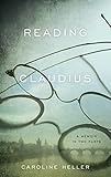 Reading Claudius: A Memoir in Two Parts by 