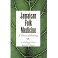 Jamaican Folk Medicine: A Source Of Healing