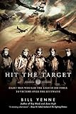 Hit the Target: Eight Men who Led The Eighth Air Force to Victory over the Luftwaffe