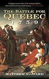 The Battle for Quebec 1759: Britain's Conquest of Canada