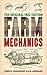 Farm Mechanics: The Original 1922 Edition by Fred D. Crawshaw, E. W. Lehmann
