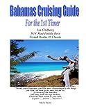 Bahamas Cruising Guide for the 1st Timer: Itineraries for The Abacos, Eleuthera and the Exumas ... Don't leave your cruise to chance take advantage of Joe's 4 decades of Bahamas Cruising Experience.