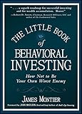 The Little Book of Behavioral Investing: How not to be your own worst enemy
