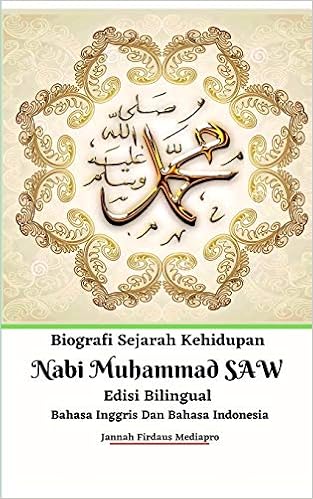 Biografi Sejarah Kehidupan Nabi Muhammad Saw Edisi Bilingual Bahasa Inggris Dan Bahasa Indonesia Mediapro Jannah Firdaus 9781715683917 Amazon Com Books