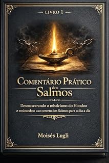 Livro Comentário Prático dos Salmos: Desmascarando o misticismo do Hoodoo e ensinando o uso correto dos Salmos