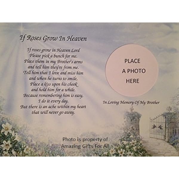 Poem For My Brother In Heaven Amazon.com: In Memory Of Brother"If Roses Grow In Heaven" Memorial Poem For  Loss Of Sibling With Pathway Background: Posters & Prints