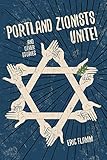 Portland Zionists Unite!: and Other Stories by 