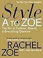 Style A to Zoe: The Art of Fashion, Beauty, &amp; Everything Glamour