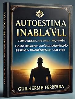 Livro Autoestima Inabalável : Como Desenvolver Confiança, Amor-Próprio e Transformar Sua Vida