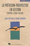 PREVISION-PROSPECTIVE EN GESTION. TOURISME, LOISIR, CULTURE by 