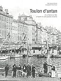 Toulon d'Antan : Toulon et La Seyne-sur-Mer à travers la carte postale ancienne by 