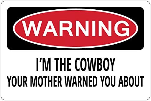 I'M THE COWBOY Warning Funny Novelty Sign Funny Signs gag gift