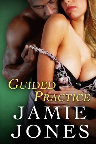 Guided Practice (the naughty teachers series) (Volume 2)