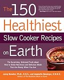 The 150 Healthiest Slow Cooker Recipes on Earth: The Surprising Unbiased Truth About How to Make Nut The 150 Healthiest Slow Cooker Recipes on Earth: The Surprising Unbiased Truth About How to Make Nut