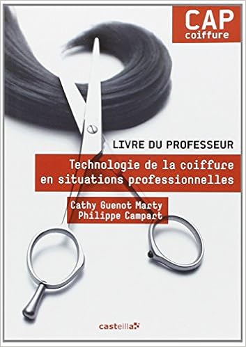 Amazon Fr Technologie De La Coiffure En Situation Professionnelles Cap Coiffure Livre Du Professeur Guenot Marty Cathy Campart Philippe Livres