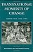 Transnational Moments of Change: Europe 1945, 1968, 1989