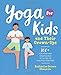 Yoga for Kids and Their Grown-Ups: 100+ Fun Yoga and Mindfulness Activities to Practice Together by Katherine Ghannam