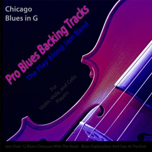 Pro Blues Backing Tracks (Chicago Blues in G) [For Violin, Viola, Cello and String Players]