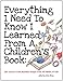 Everything I Need to Know I Learned from a Children's Book: Life Lessons from Notable People from Al by Anita Silvey