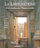 La Libye antique : Cités perdues de l'Empire romain by 