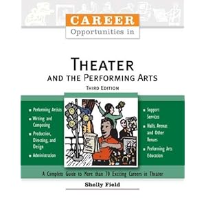 Career Opportunities in Theater And the Performing Arts