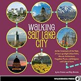 Walking Salt Lake City: 34 Tours of the Crossroads of the West, spotlighting Urban Paths, Historic A by Lynn Arave, Ray Boren
