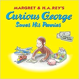Curious George Saves His Pennies, by H. A. Rey Curious George Saves His Pennies, by H. A. Rey