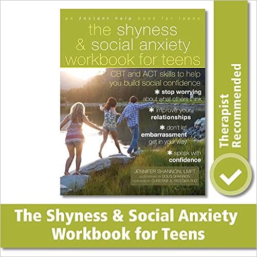 the shyness and social anxiety workbook for teens