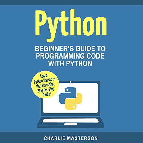 Python: Beginner's Guide to Programming Code with Python by Charlie Masterson