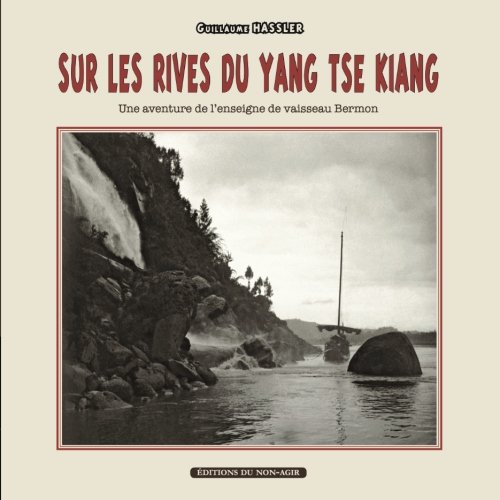 Sur les rives du Yang-tsé Kiang: Une aventure de l'enseigne de vaisseau Bermon (French Edition) by Guillaume Hassler, Dominique Denis