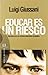 Educar es un riesgo: Apuntes para un método educativo verdadero (Ensayo)