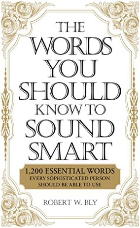 The Words You Should Know to Sound Smart: 1200 Essential Words Every Sophisticated Person Should Be Able to Use Paperback โ April 18, 2009