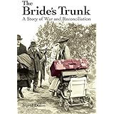 The Bride's Trunk: A Story of War and Reconciliation