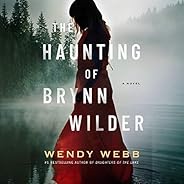 The Haunting of Brynn Wilder: A Novel