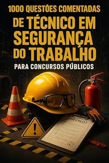 1000 Questões Comentadas de Técnico em Segurança do Trabalho Para Concursos Públicos